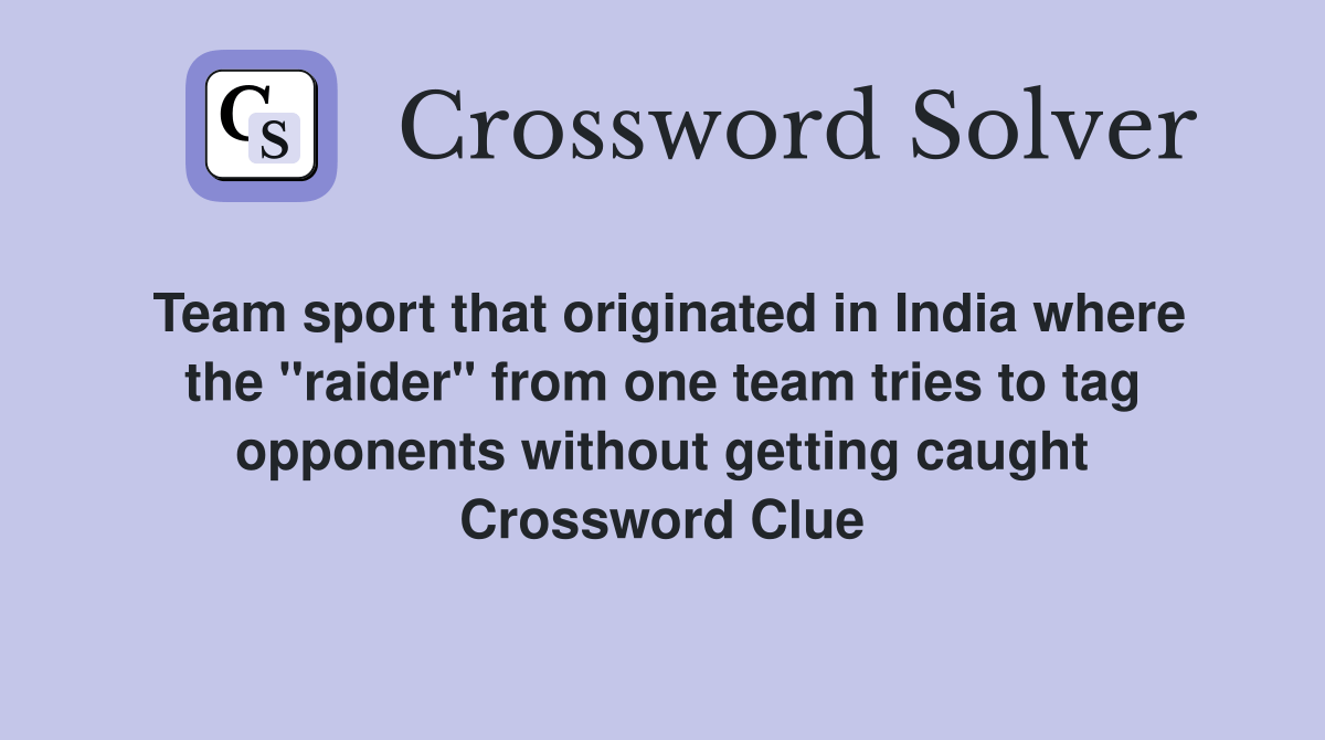 Team sport that originated in India where the "raider" from one team